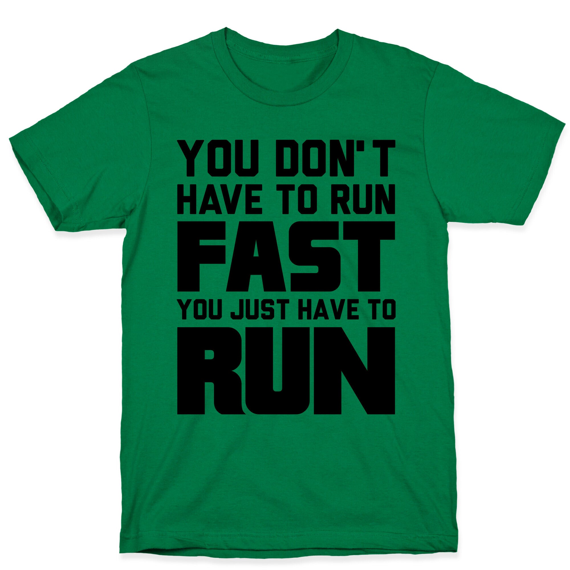 You Don't Have To Run Fast T-Shirt